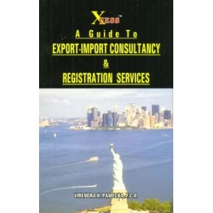 Xcess Infostore's A Guide To Export-Import Consultancy & Registration Services by Virendra K. Pamecha